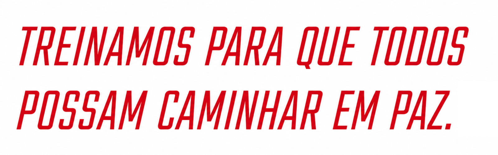 Treinamos para que todos possam caminhar em paz.